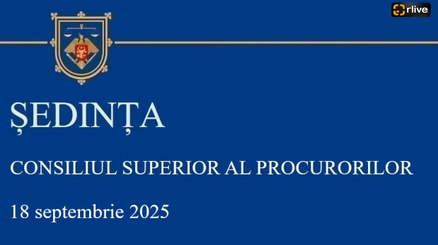 Ședința Consiliul Superior al Procurorilor din 18 septembrie 2025