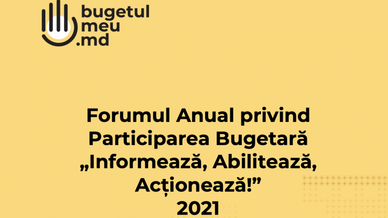 Forumul Anual privind Participarea Bugetară „Informează, Abilitează, Acționează!” 2021