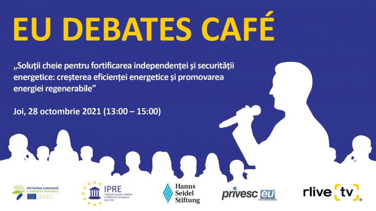 EU Debates Cafe organizat de IPRE cu tema „Soluții cheie pentru fortificarea independenței și securității energetice: creșterea eficienței energetice și promovarea energiei regenerabile”
