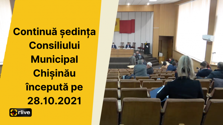 Ședința Consiliului Municipal, din 29 octombrie 2021