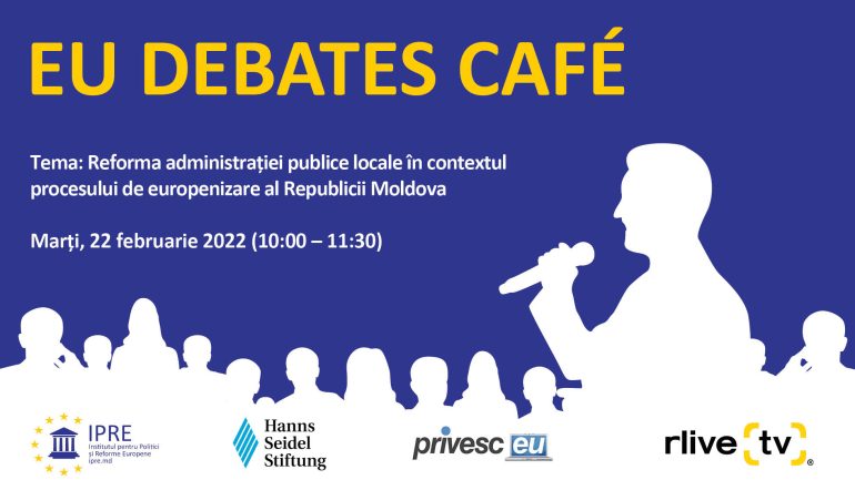 EU Debates Cafe: Reforma administrației publice locale în contextul procesului de europenizare al Republicii Moldova