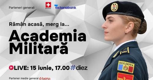 Rămân acasă, merg la Academia Militară