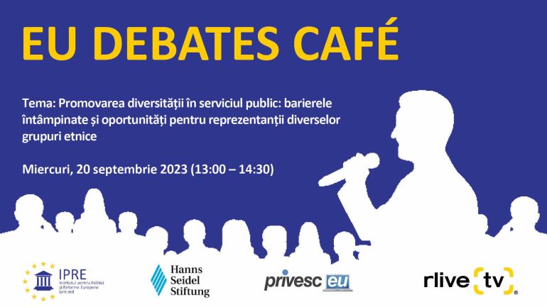 EU Debates Cafe: Promovarea diversității în serviciul public: barierele întâmpinate și oportunități pentru reprezentanții diverselor grupuri etnice