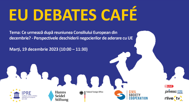 EU Debates Cafe: „Ce urmează după reuniunea Consiliului European din decembrie?” – PERSPECTIVELE DESCHIDERII NEGOCIERILOR DE ADERARE CU UE