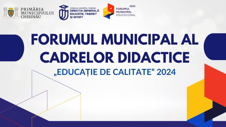 Agenda - Forumul municipal al cadrelor didactice – 2024, cu genericul „Educație de calitate”