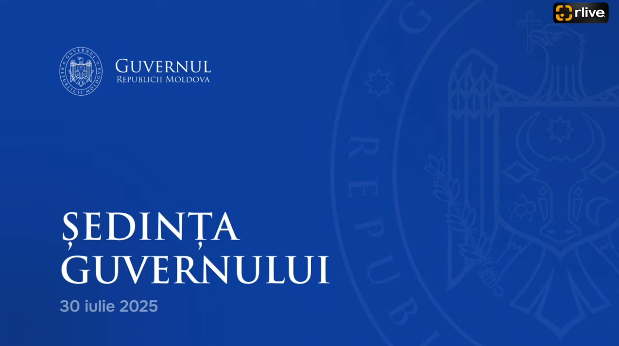 Ședința Guvernului Republicii Moldova din 30 iulie 2025