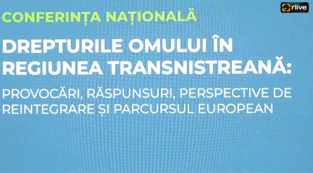 Agenda - Conferința națională „Drepturile omului în regiunea transnistreană: provocări, răspunsuri, perspective de reintegrare și parcursul european”