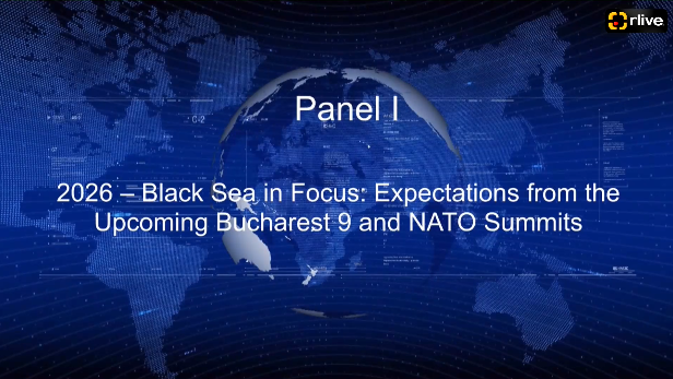 Forumul de Securitate al Mării Negre și Balcanilor: Panel I. 2026 – Marea Neagră în Focus: Așteptări de la Summiturile București 9 și NATO